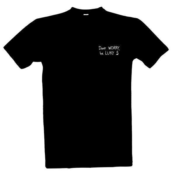 Tričko s potiskem Dont worry be Luky